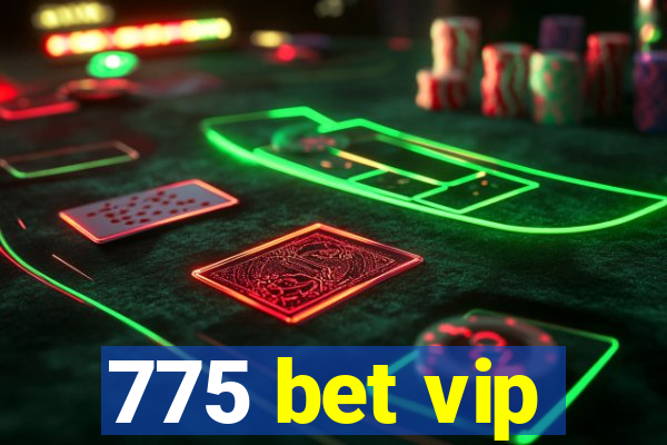 775 bet vip